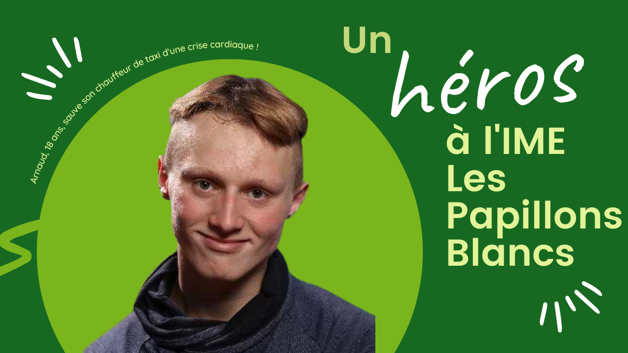 ou comment Arnaud, un jeune homme de 18 ans en situation de handicap, accompagné par l’IME Les Papillons Blancs à Beauvais a sauvé la vie de son chauffeur de taxi.