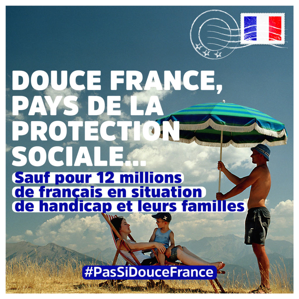 Douce France, pays de la protection sociale... sauf pour les 12 millions de français en situation de handicap et leurs familles