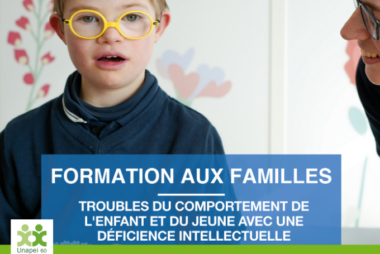 Formation pour les familles - Troubles du comportement de l’enfant et du jeune avec une déficience intellectuelle